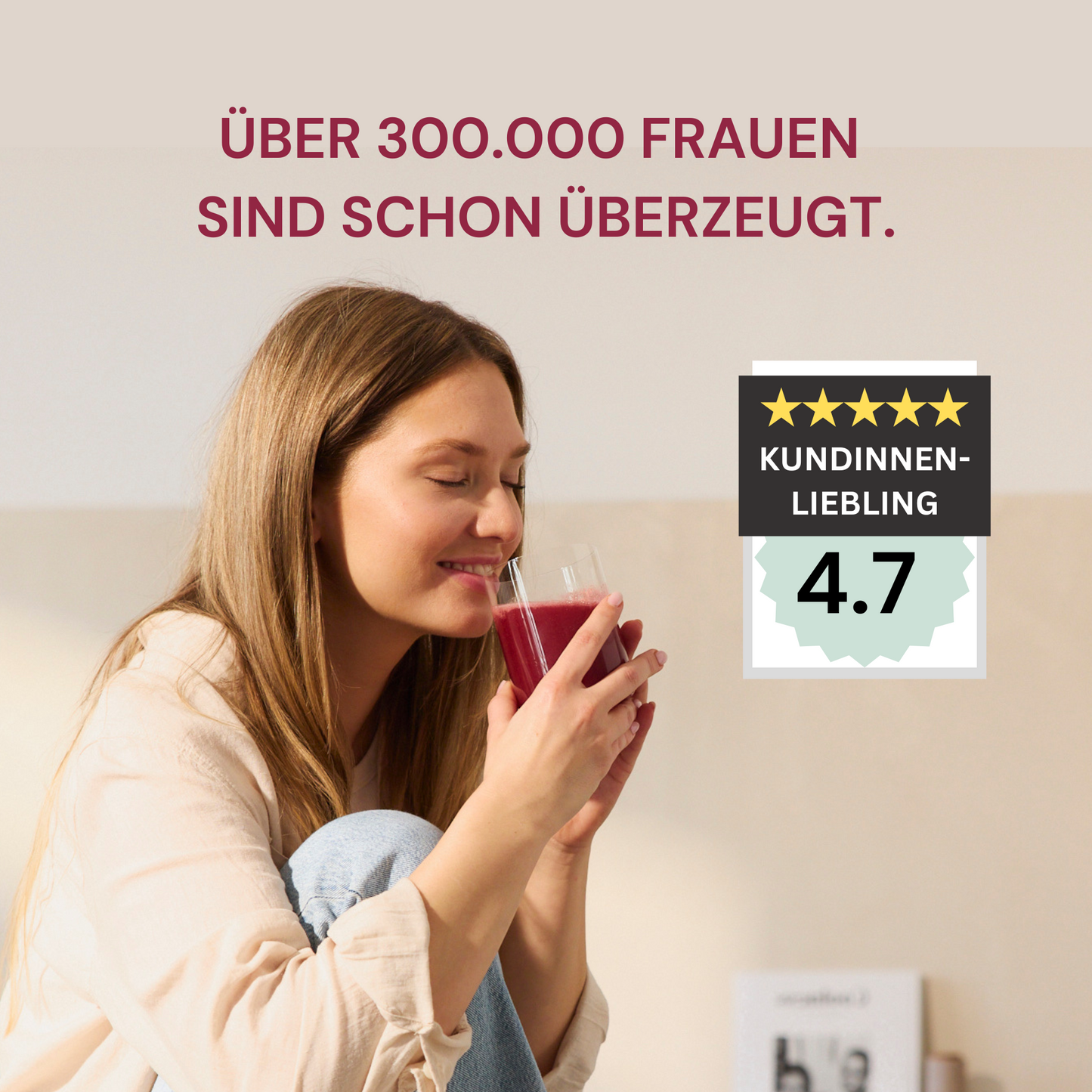 Woman enjoying a drink, text next to it: "Over 300,000 women are already convinced" and rating "4.7".