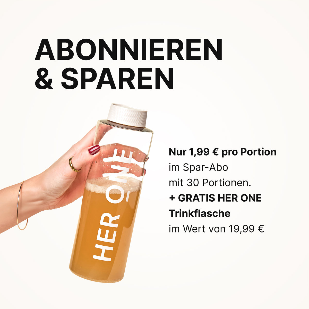 Hand hält eine "HER ONE"-Trinkflasche mit Flüssigkeit, daneben ein Angebotstext für ein Spar-Abo mit Gratisflasche.
