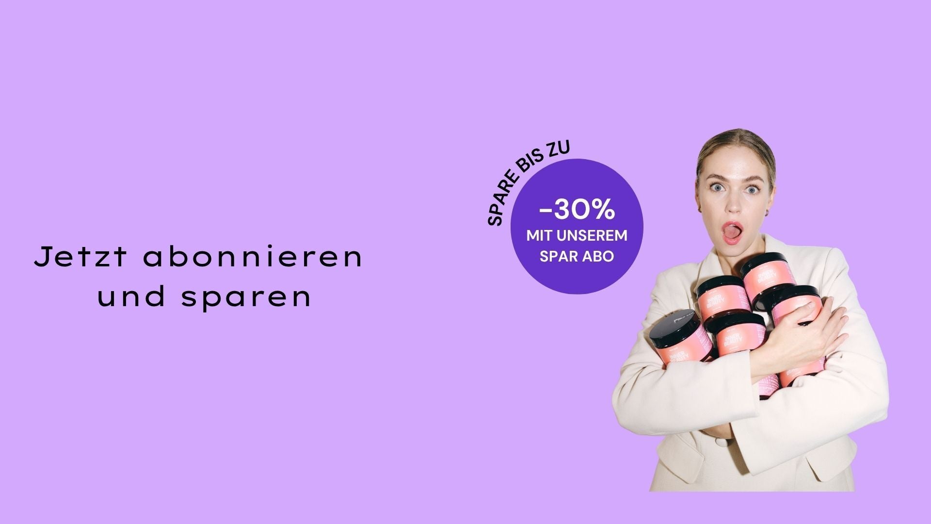 Frau hält viele Dosen Inner Beauty. Text: Jetzt abonnieren und sparen, bis -30% mit Spar Abo.