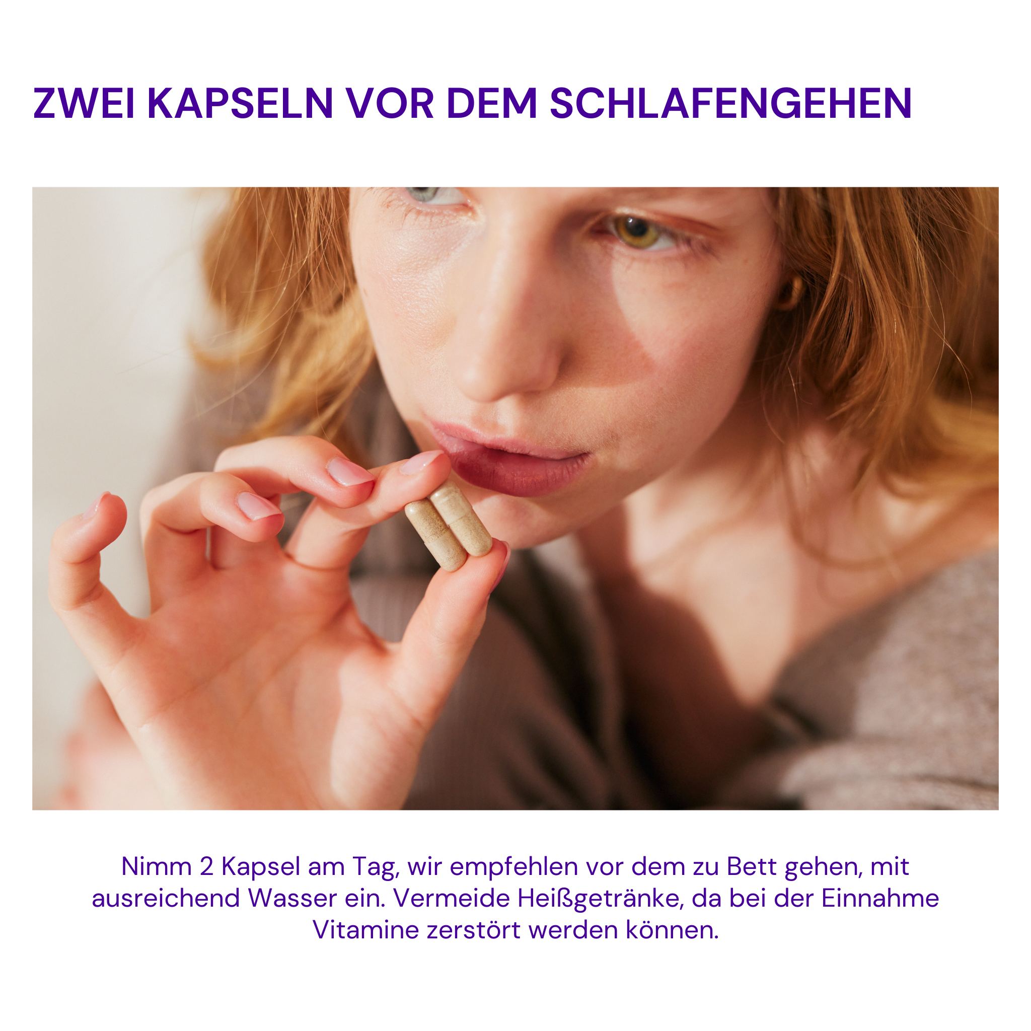 Nahaufnahme einer Person, die zwei Kapseln hält, mit Text "Zwei Kapseln vor dem Schlafengehen" darüber.