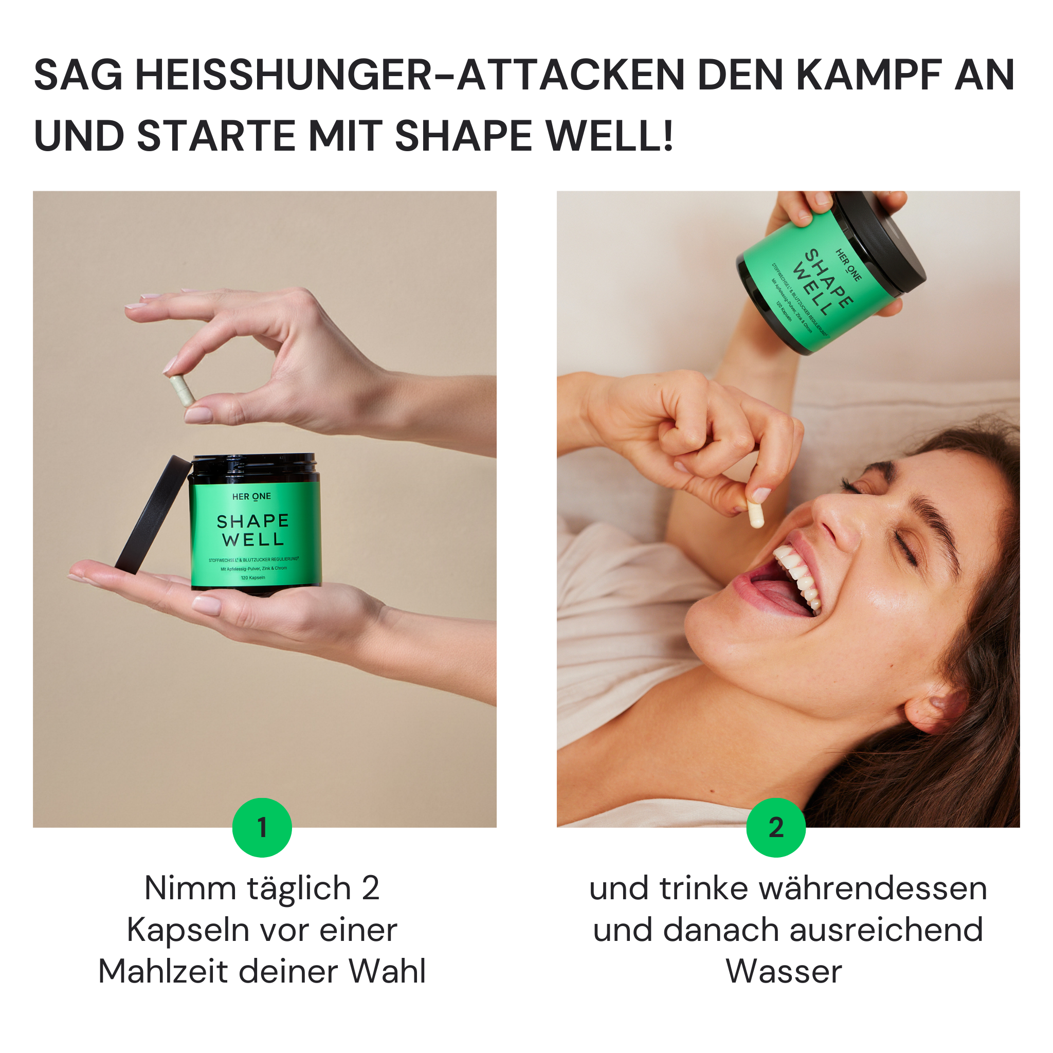 SHAPE WELL : recommandation de consommation pour favoriser la satiété et le métabolisme, prendre 2 gélules par jour avant un repas de votre choix avec de l'eau.